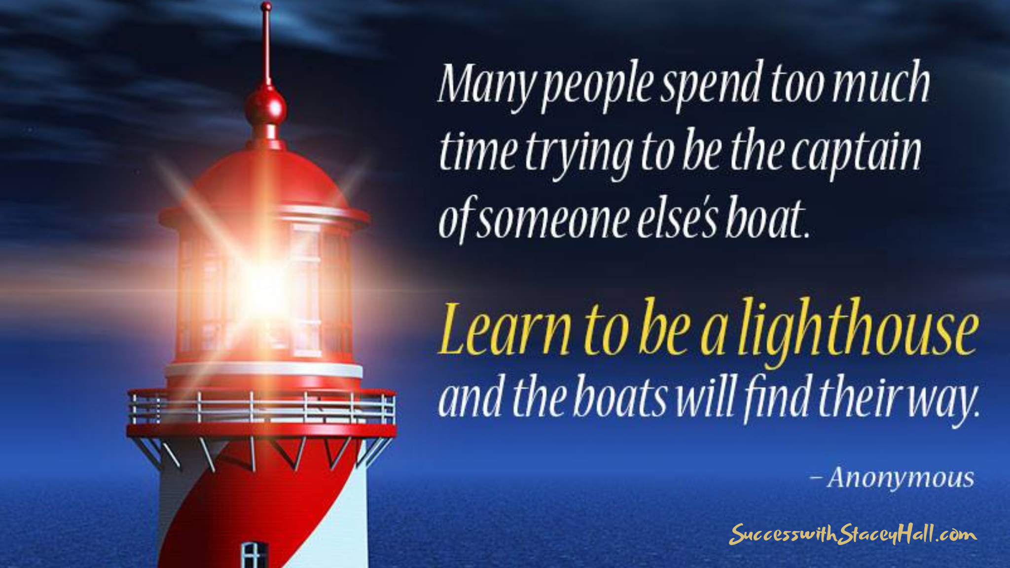Learn to be a lighthouse